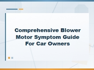 Blower Motor Symptoms: Complete Guide Every Car Owner Needs