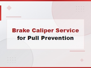 Brake Caliper Service to Prevent Brake Pull